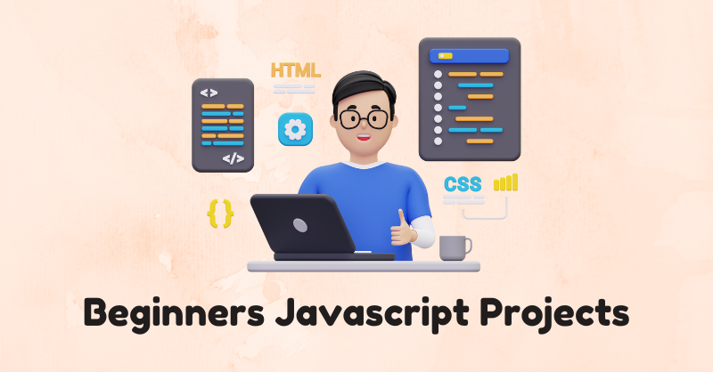 JavaScript Projects for Beginners: Learn by Building
